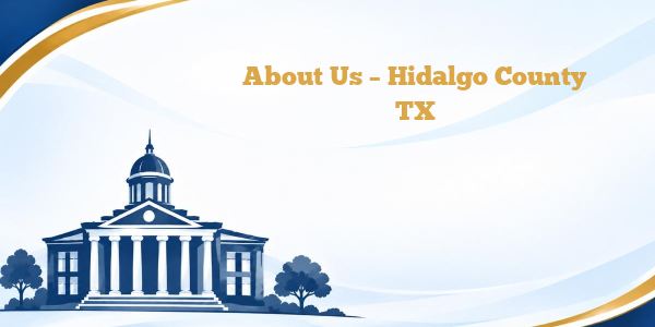 About Us – Hidalgo County TX