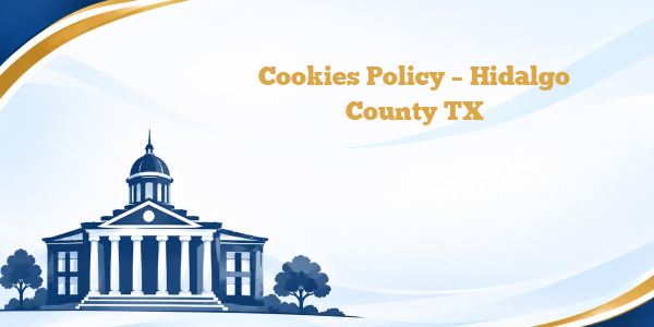Cookies Policy – Hidalgo County TX